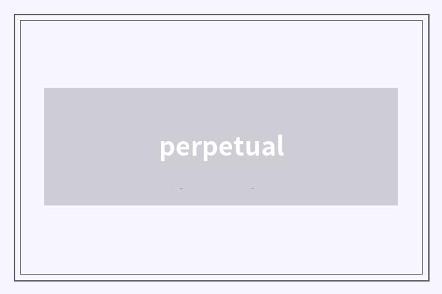 perpetual
