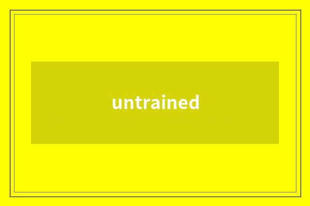 untrained
