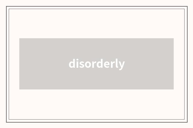 disorderly