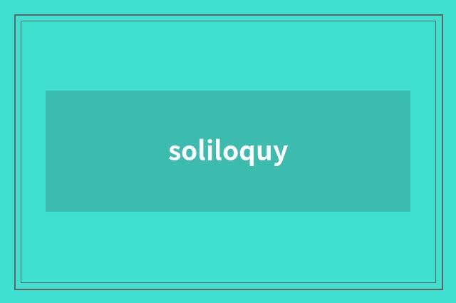 soliloquy