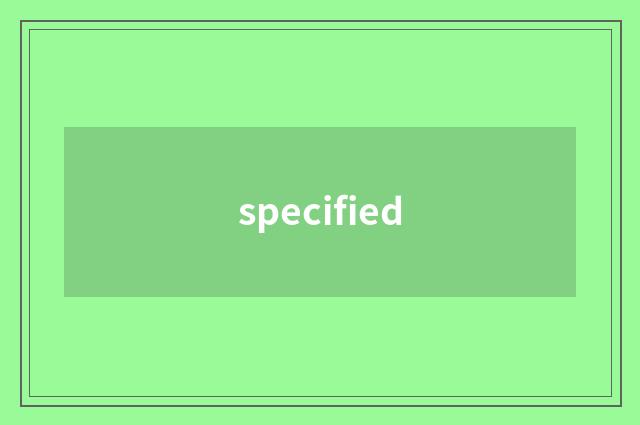 specified