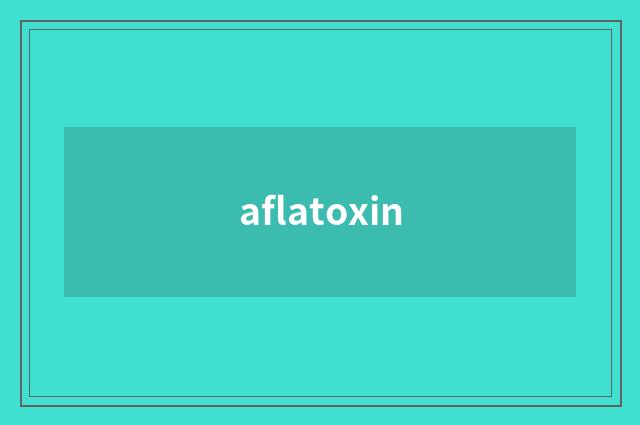 aflatoxin