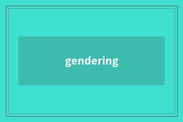 gendering