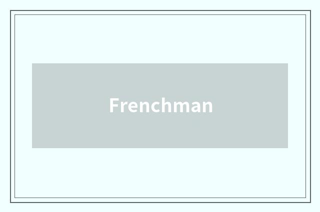 Frenchman