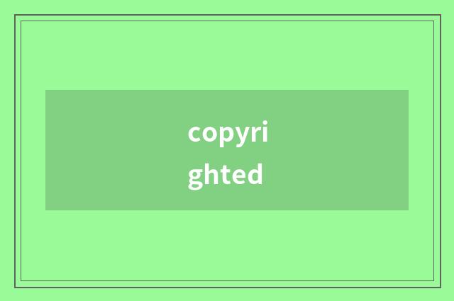 copyrighted