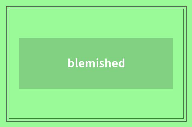 blemished