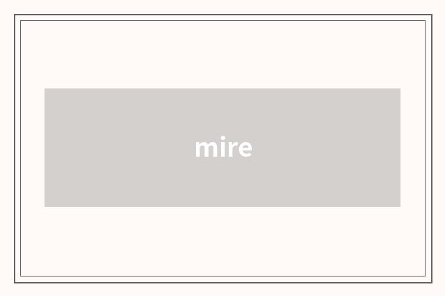 mire