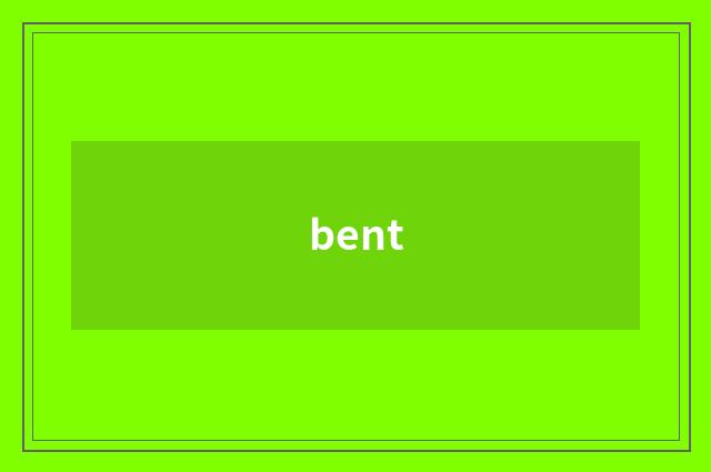 bent