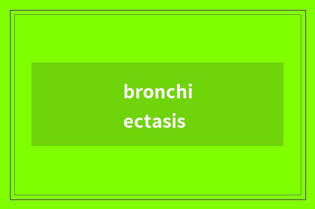 bronchiectasis