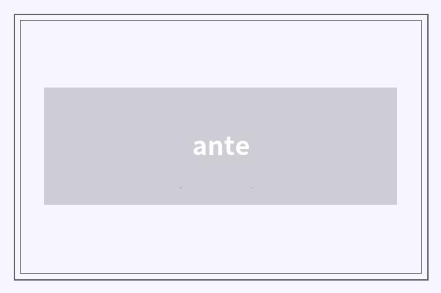 ante