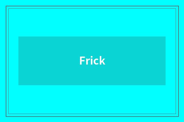 Frick