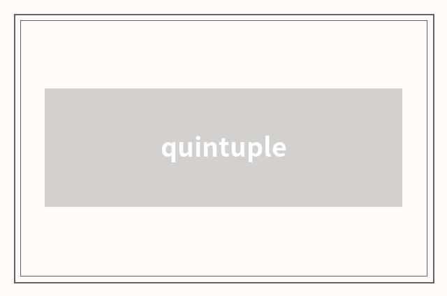 quintuple