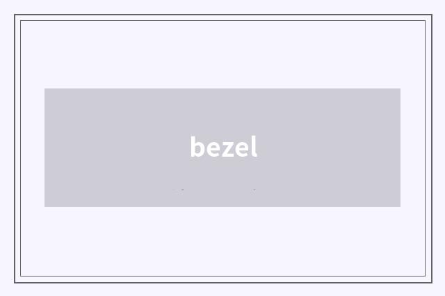 bezel