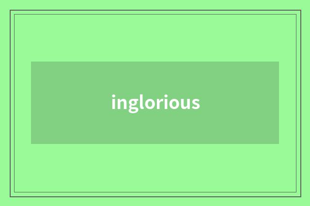 inglorious