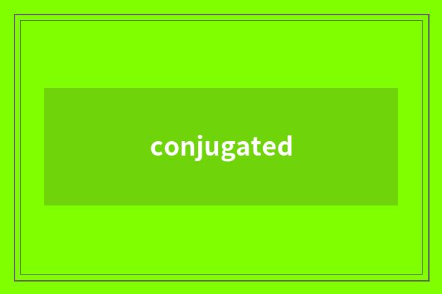 conjugated