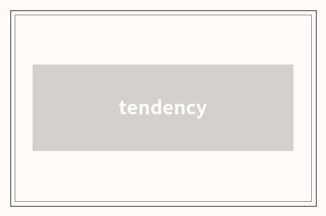 tendency