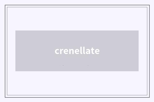 crenellate