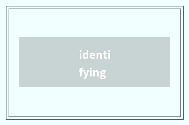 identifying