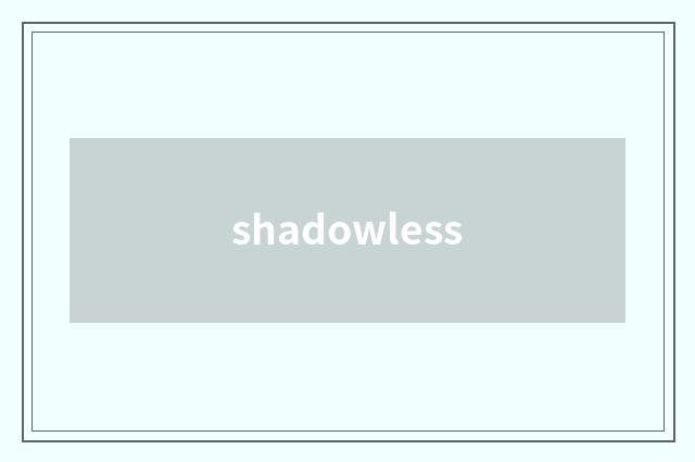 shadowless