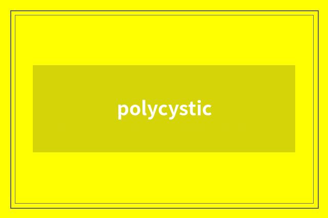 polycystic