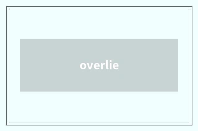 overlie