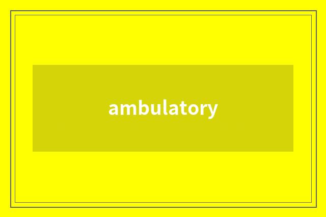 ambulatory