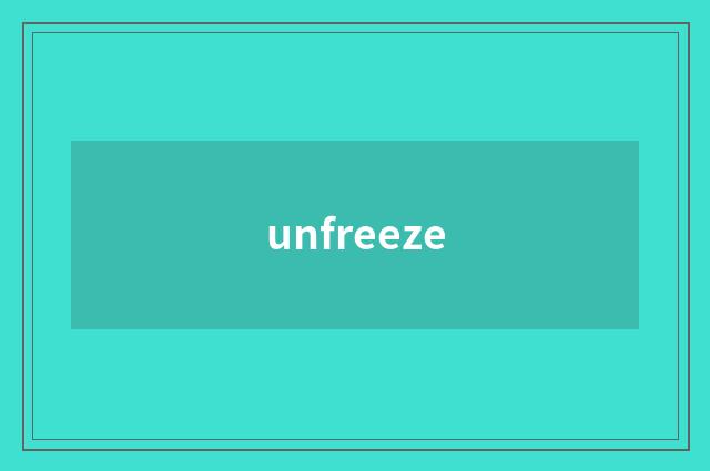 unfreeze