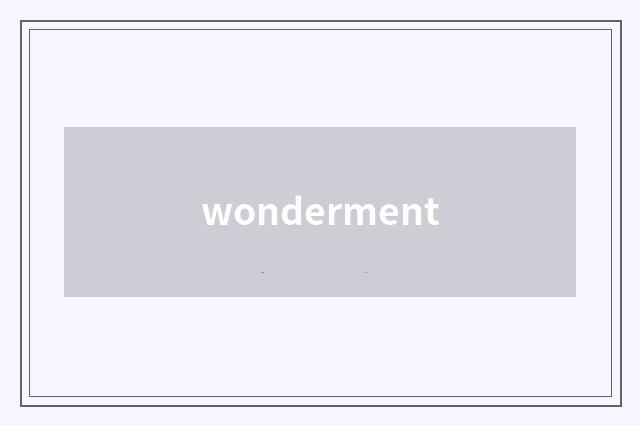wonderment