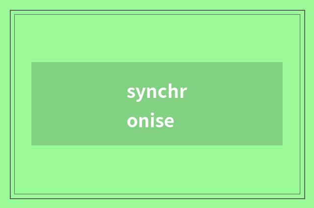 synchronise