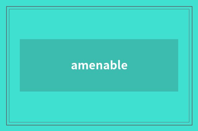 amenable