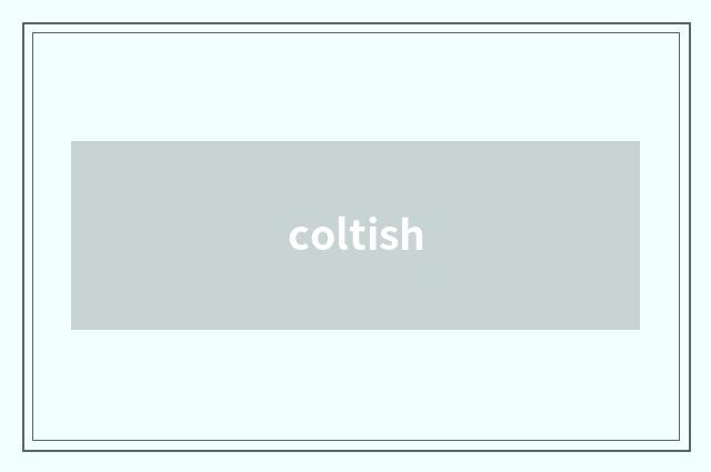 coltish
