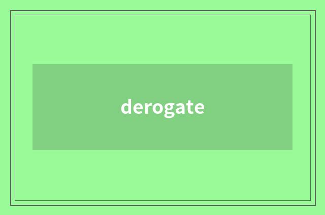 derogate
