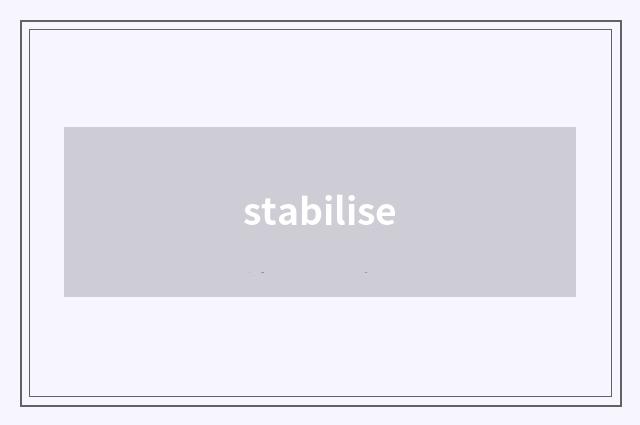 stabilise