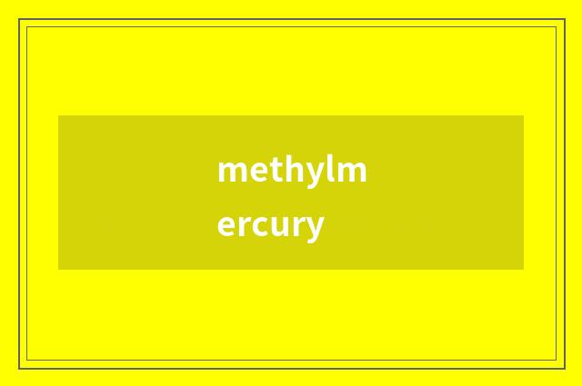 methylmercury