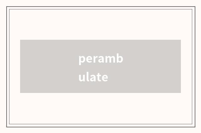perambulate