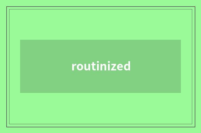 routinized