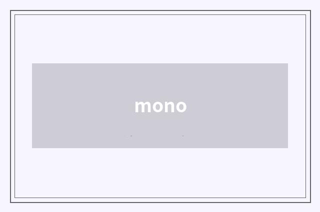 mono