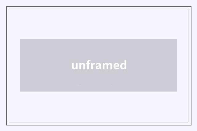 unframed