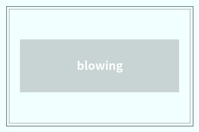 blowing