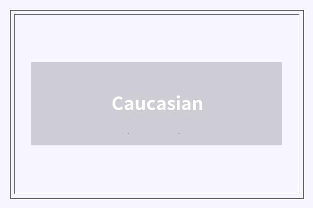 Caucasian