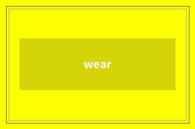 wear