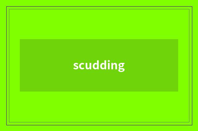 scudding