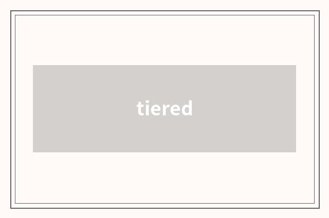 tiered