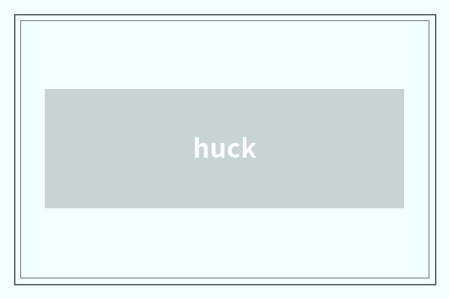 huck