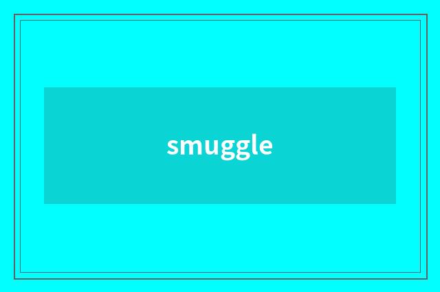 smuggle