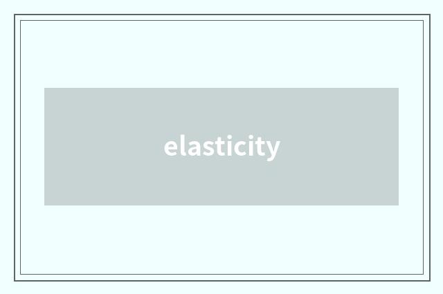 elasticity