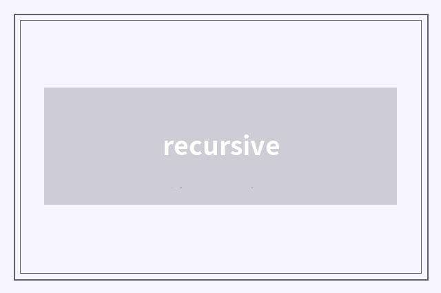 recursive