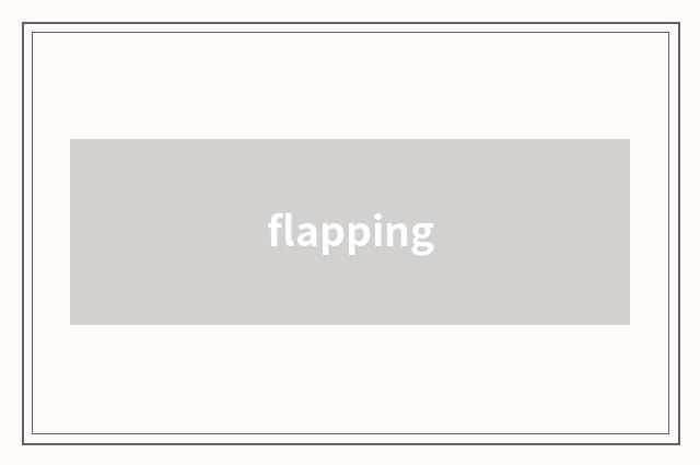 flapping