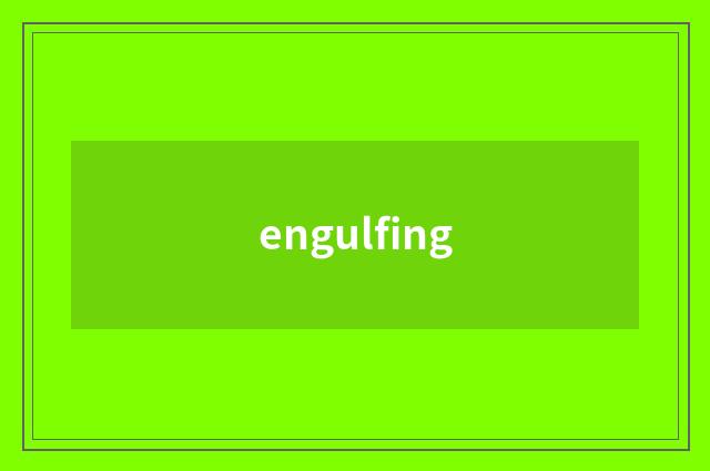 engulfing