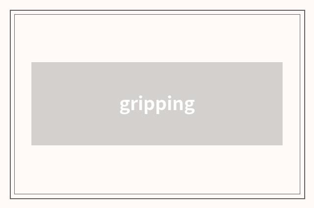 gripping
